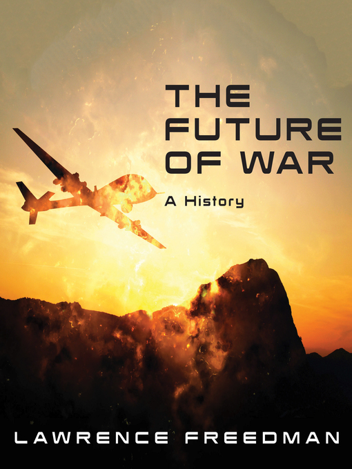 Title details for The Future of War by Lawrence Freedman - Wait list